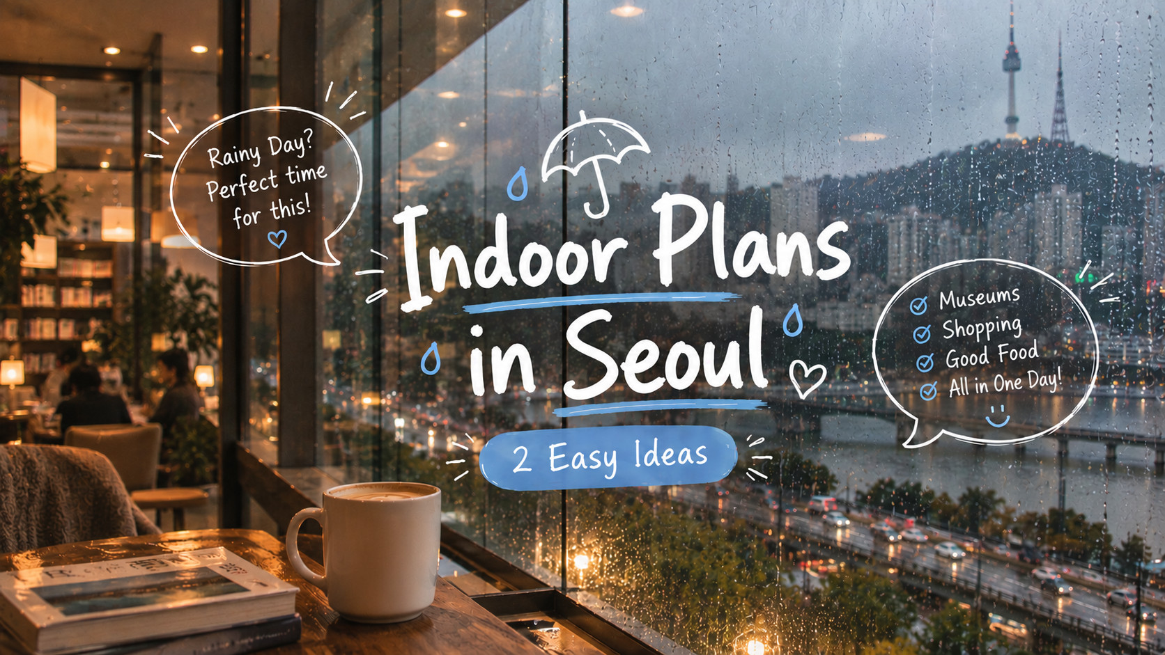 What to Do on a Rainy Day in Seoul: Two Easy Indoor Plans